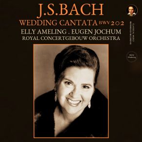 Download track Weichet Nur, Betrübte Schatten, BWV 202 (Wedding Cantata) VII. Aria (Soprano) Sich Üben Im Lieben, In Soprano, Elly Ameling, Eugen Jochum, Royal Concertgebouw Orchestra