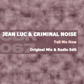 Download track Tell Me How (Radio Edit) Criminal Noise