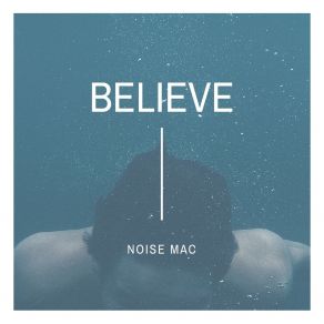 Download track Believe Noise Mac