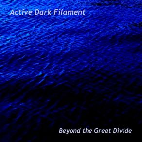 Download track Beyond The Great Divide Active Dark Filament