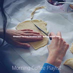 Download track Tasteful Gourmet Cooking Morning Coffee Playlist