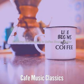 Download track Dashing Relaxing Cafes Cafe Music Classics