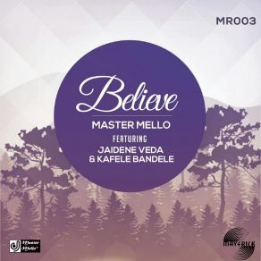 Download track Believe (Dubstrumental) Master MelloJaidene Veda, Kafele Bandele