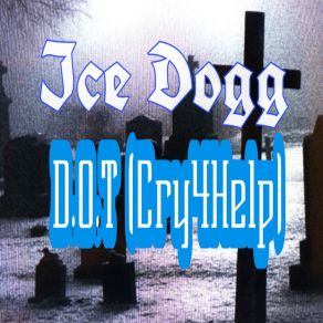 Download track Cry 4 Help Ice Dogg