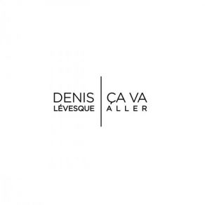 Download track La Vie Qui Va Denis Lévesque