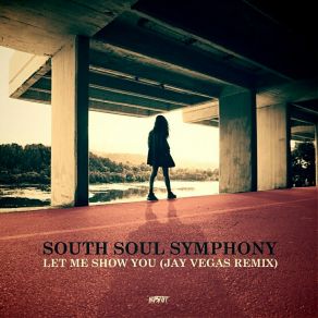 Download track Let Me Show You (Radio Edit - Jay Vegas Remix) South Soul SymphonyJay Vegas