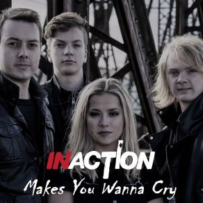 Download track Makes You Wanna Cry Inaction