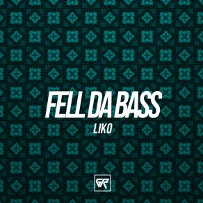 Download track Feel Da Bass (Original Mix) Liko