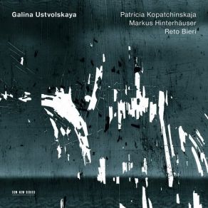 Download track Trio For Clarinet, Violin And Piano I Galina Ustvolskaya, Patricia Kopatchinskaja, Markus Hinterhauser, Reto Bieri