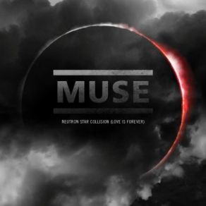 Download track Neutron Star Collision (Love Is Forever)  Muse