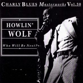 Download track I Asked For Water (She Gave Me Gasoline) Howlin' Wolf