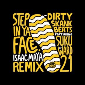 Download track Step In Ya Face (Isaac Maya Remix) Dirty Skank Beats, Suku Of Ward 21