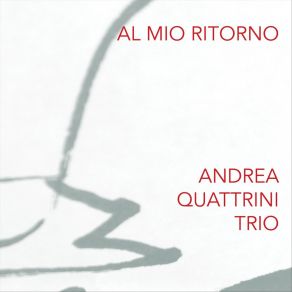 Download track Al Mio Ritorno Andrea Quattrini Trio