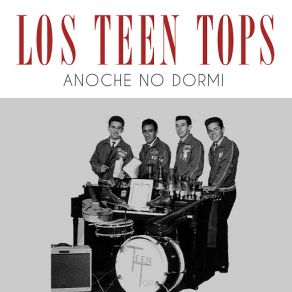 Download track Anoche No Dormi Los Teen Tops