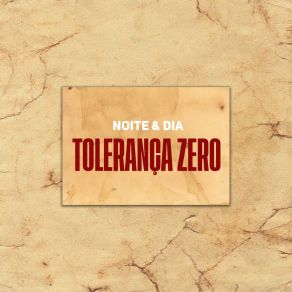 Download track Tolerança Zero Noite Dia