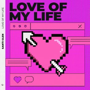 Download track Love Of My Life (Radio Edit) Santi Glen