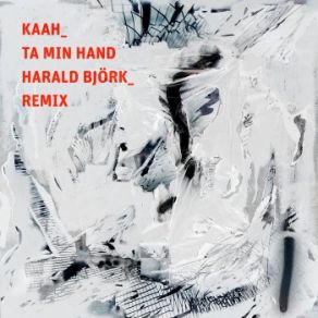 Download track Ta Min Hand (Harald Björk Remix) Kaah