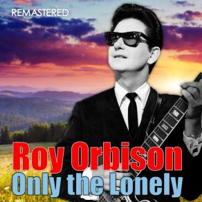 Download track I'm Hurtin' (Digitally Remastered) Roy Orbison