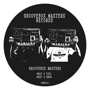 Download track What U Know Groovebox Masters