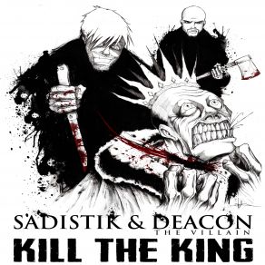 Download track Kill The King (Graham O'Brien Remix) Sadistik, Deacon 'Da Villain'