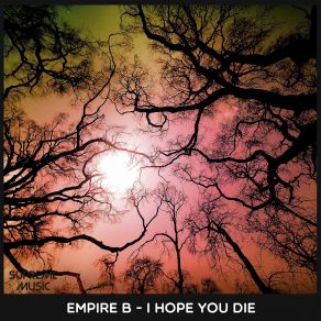 Download track I Hope You Die Empire B