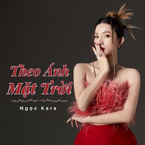 Download track Theo Ánh Mặt Trời (Lofi) Ngọc KaraLofi