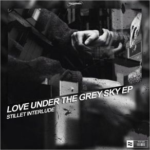 Download track Love Under The Grey Sky Stillet Interlude