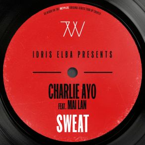 Download track Sweat [Idris Elba Presents Charlie AYO] Mai LanIdris Elba