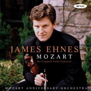 Download track Violin Concerto No. 2 In D Major, K. 211 I. Allegro Moderato James Ehnes, Mozart Anniversary Orchestra