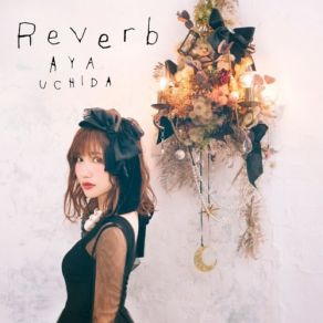 Download track Reverb (Instrumental) Aya Uchida, 内田彩ΟΡΓΑΝΙΚΟ