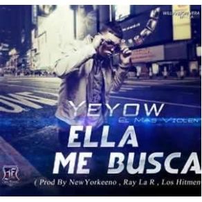 Download track Ella Me Busca Yeyow El Mas Violento