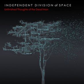 Download track Unfinished Thoughts Of The Dead Man Independent Division Of Space