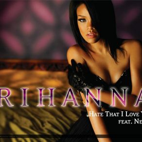 Download track Hate That I Love You (Radio) Ne - Yo, Rihanna