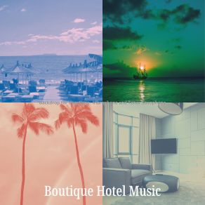 Download track Unique Ambience For Beach Bars Boutique Hotel Music