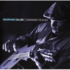 Download track The Blues Downunder Sugarcane Collins