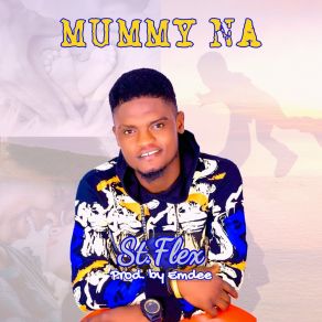 Download track Mummy Na St. Flex