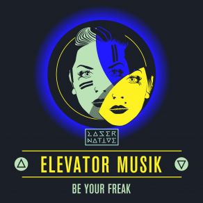 Download track Be Your Freak Elevator Musik