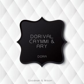 Download track Dora (Original Mix) Ary Barroso, Dorival Caymmi