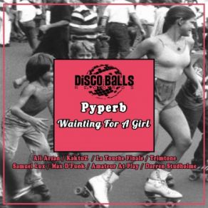 Download track Wainting For A Girl (KaktuZ Remix) PyperbKaktuZ