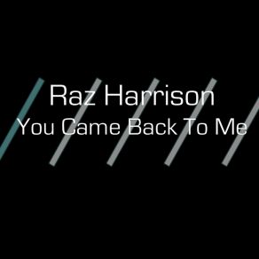 Download track You Came Back To Me (Dub Mix) Raz Harrison