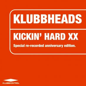 Download track Kickin' Hard XX (Extended Klubb Tech Mix) Klubbheads