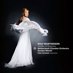 Download track Garden Of Devotion, Op. 97: I. Trust Love Gordan Nikolitch, Lisa Larsson, Netherlands Chamber Orchestra