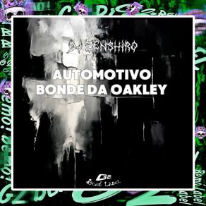 Download track AUTOMOTIVO BONDE DA OAKLEY (Super Slowed) G2 Bemò Label