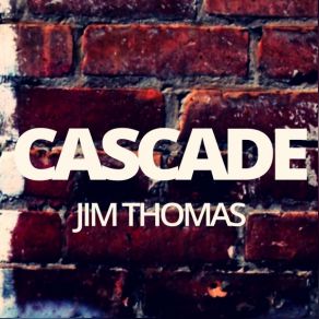 Download track Cascade (Original Mix) Jim Thomas