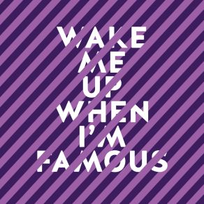 Download track Wake Me Up When I'm Famous (Original Mix) Chantola