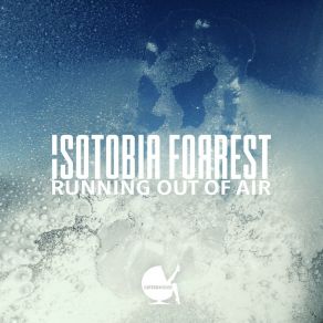 Download track Running Out Of Air (Radio Edit) Isotobia Forrest