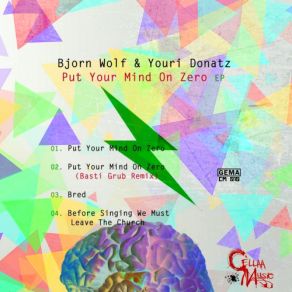 Download track Put Your Mind On Zero (Basti Grub Remix) Youri Donatz, Bjorn Wolf, Basti Grub