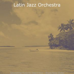 Download track Brilliant Backdrops For Dinner Parties Latin Jazz Orchestra