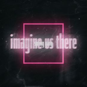 Download track Imagine Us There Spring GangAstyn Turr