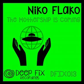 Download track The Mothership Is Coming Niko Flako